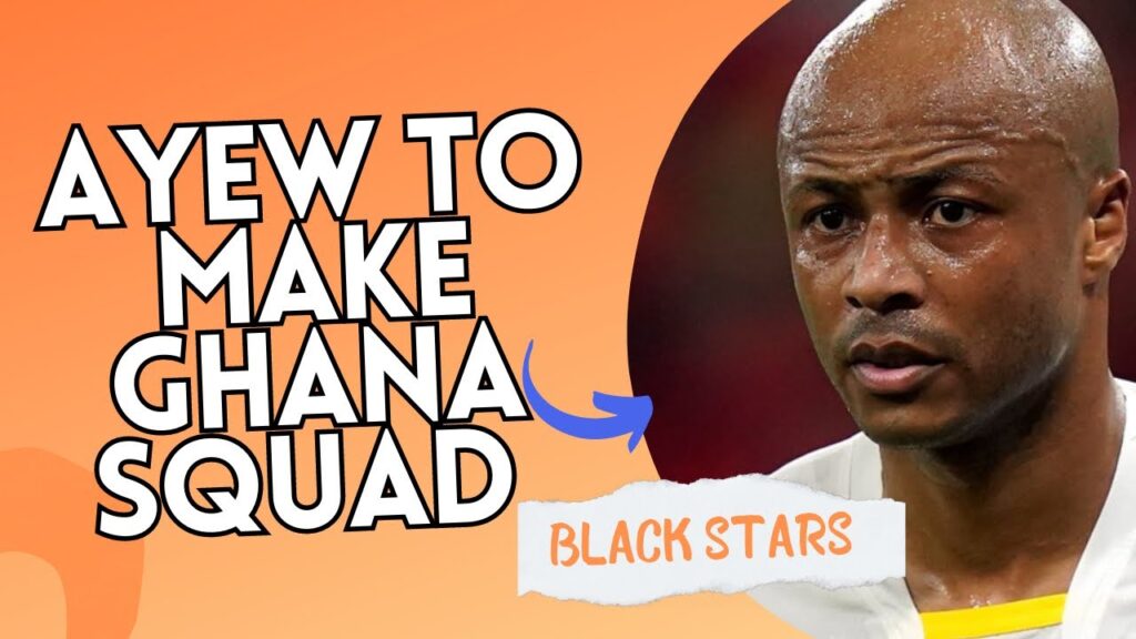 ANDRE AYEW SET TO BE INCLUDED IN BLACK STARS SQUAD FOR AFCON QUALIFIERS & PARTEY RATED HIGHLY