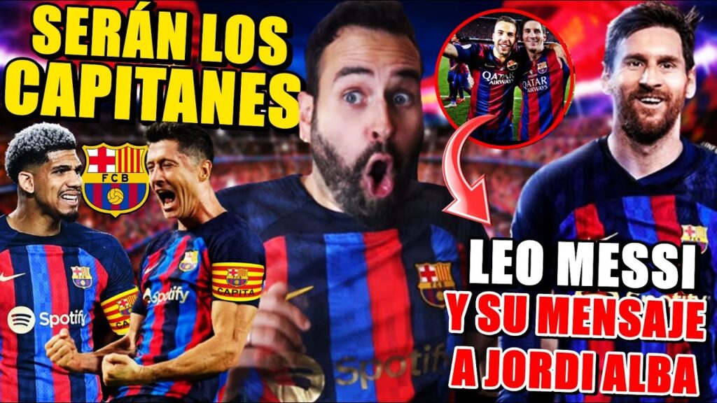 🚨ARAUJO y LEWANDOWSKI NUEVOS CAPITANES del BARÇA - El MENSAJE de MESSI a JORDI ALBA ¿Su FUTURO?