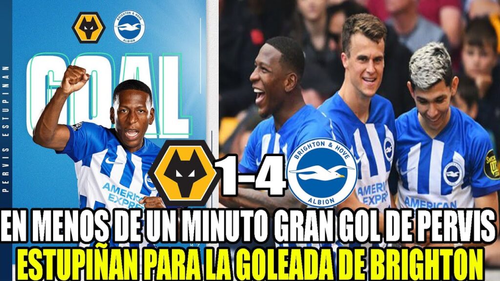 EN MENOS DE UN MINUTO GRAN GOL DE PERVIS ESTUPIÑAN PARA LA GOLEADA DE BRIGHTON POR PREMIER LEAGUE