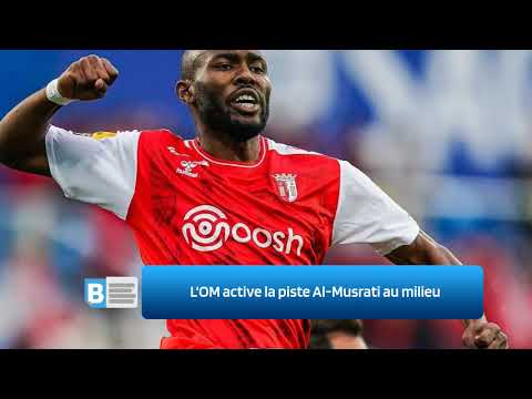 L'OM active la piste Al Musrati au milieu