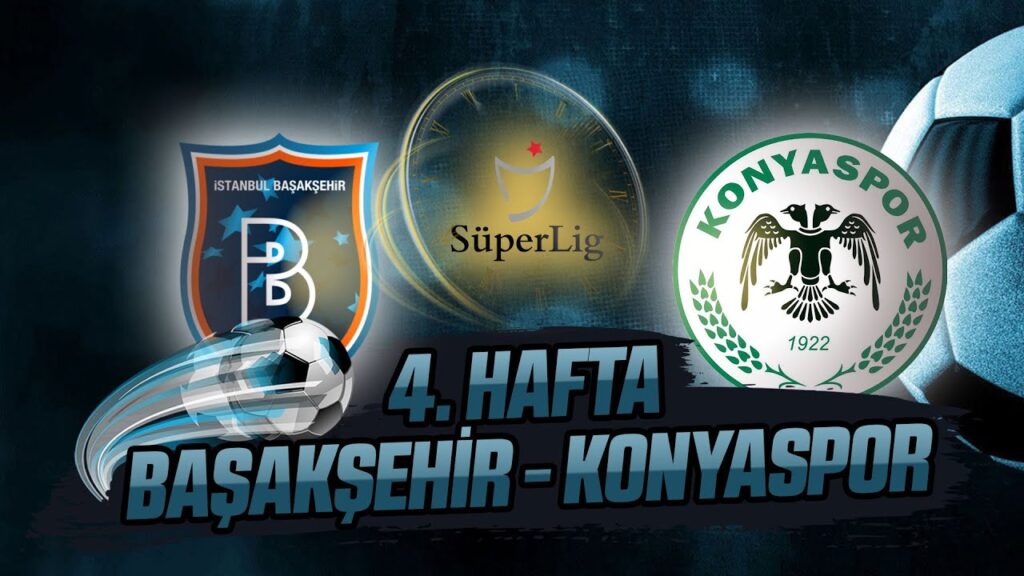 Süper Lig 4. Hafta: Başakşehir vs Konyaspor