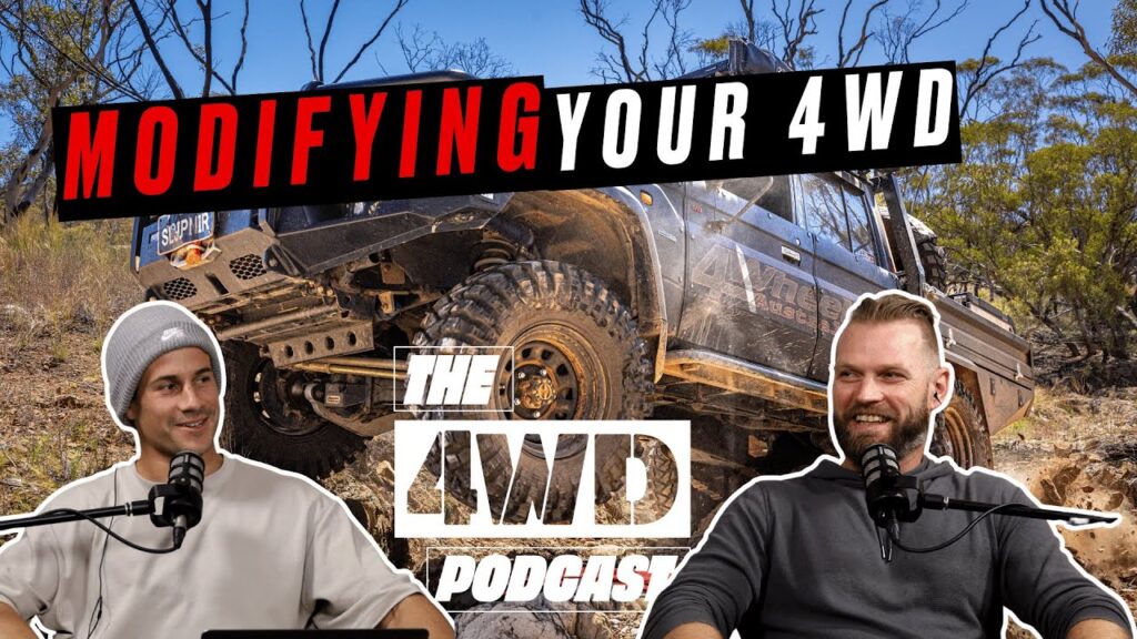 MODDING YOUR 4WD | The 4WD Podcast | Ronny Dahl & Liam Duggan