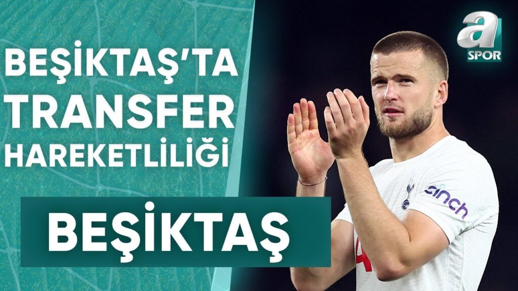 Beşiktaş Eric Dier'i Gündemine Aldı / A Spor / Spor Gündemi Transfer / 26.08.2023