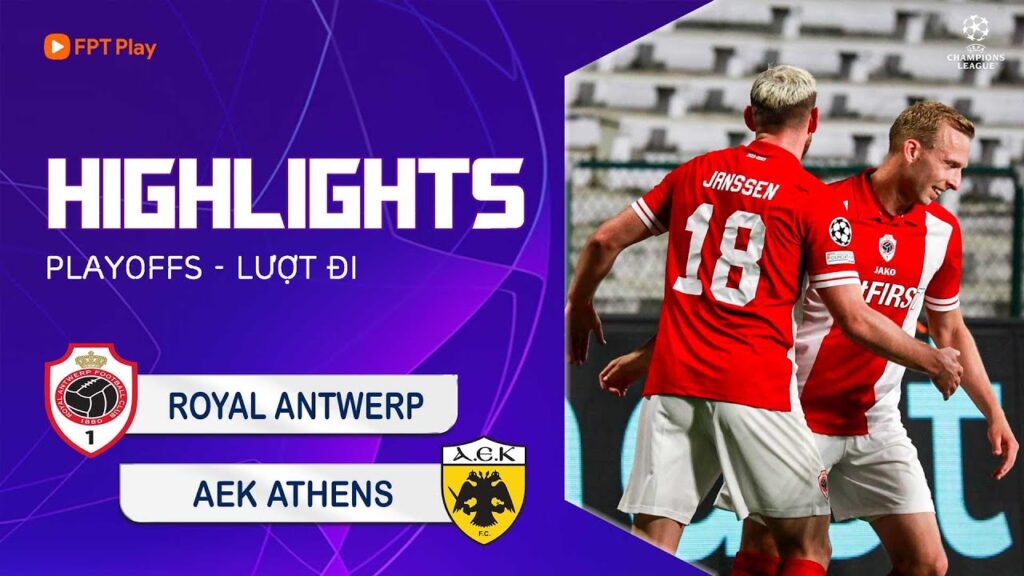HIGHLIGHTS: ROYAL ANTWERP - AEK ATHENS | VINCENT JANSSEN NỔ PHÁO ẤN ĐỊNH THẾ TRẬN | UCL 23/24