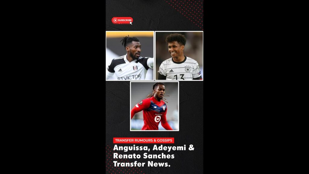 André-Frank Zambo Anguissa, Karim Adeyemi & Renato Sanches Transfer News. #Shorts