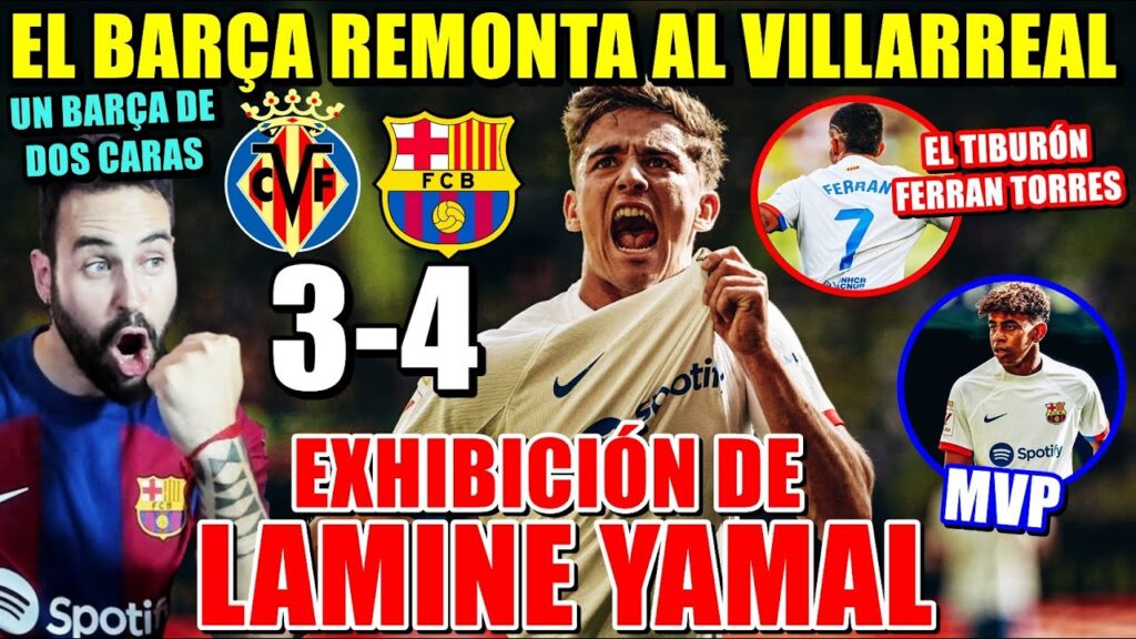 LAMINE YAMAL LIDERA la REMONTADA del BARÇA 3-4 al VILLARREAL – TIBURÓN FERRAN y un BARÇA de 2 CARAS LAMINE YAMAL LIDERA la REMONTADA del BARÇA 3-4 al VILLARREAL - TIBURÓN FERRAN y un BARÇA de 2 CARAS