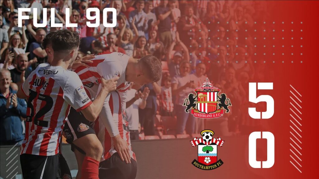 Full 90 | Sunderland AFC 5 - 0 Southampton FC