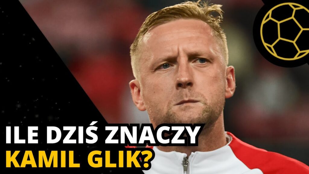KAMIL GLIK WRACA DO POLSKI - ILE DZIŚ ZNACZY?
