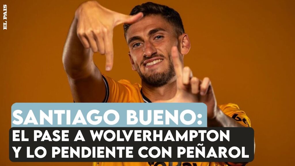 Santiago Bueno: el pase a Wolverhampton, la charla con Bielsa y la "cuenta pendiente" con Peñarol