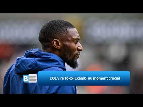 L’OL vire Toko Ekambi au moment crucial
