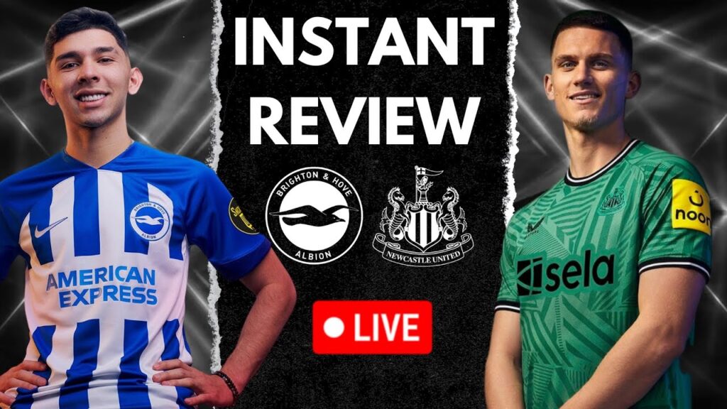 BRIGHTON vs NEWCASTLE UNITED | INSTANT REACTION LIVE