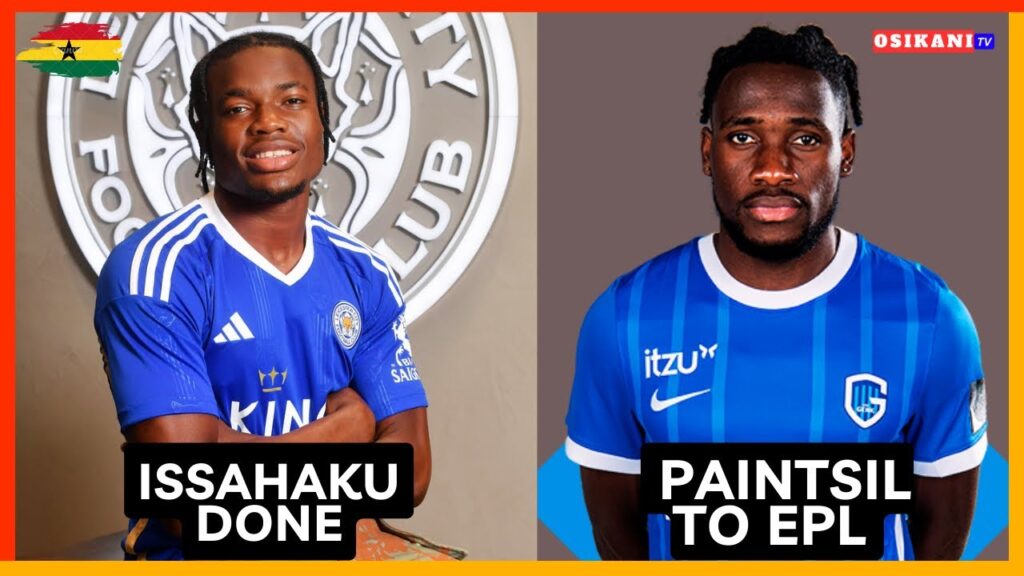 BREAKING: FATAWU ISSAHAKU DONE ✅ JOSEPH PAINTSIL TO EPL + KUDUS BIRTHDAY @ NIMA 🇬🇭