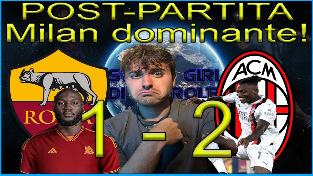Roma - Milan 1 - 2 POST-PARTITA con Analisi Tattica "LEAO è incontenibile!"