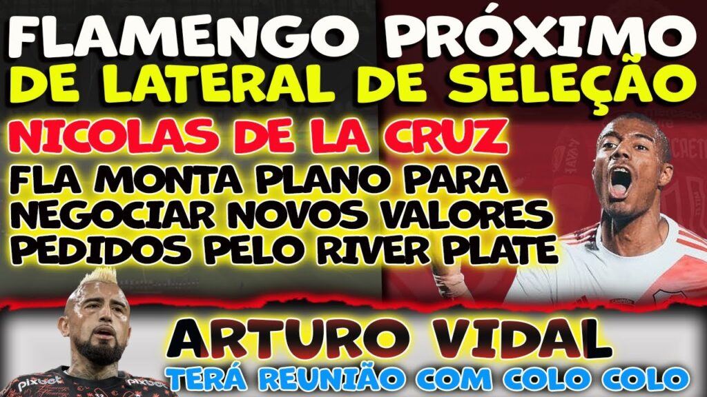 FLAMENGO PERTO DE LATERAL | NICOLAS DE LA CRUZ: FLA MONTA PLANO PRA NOVOS VALORES PEDIDOS POR RIVER
