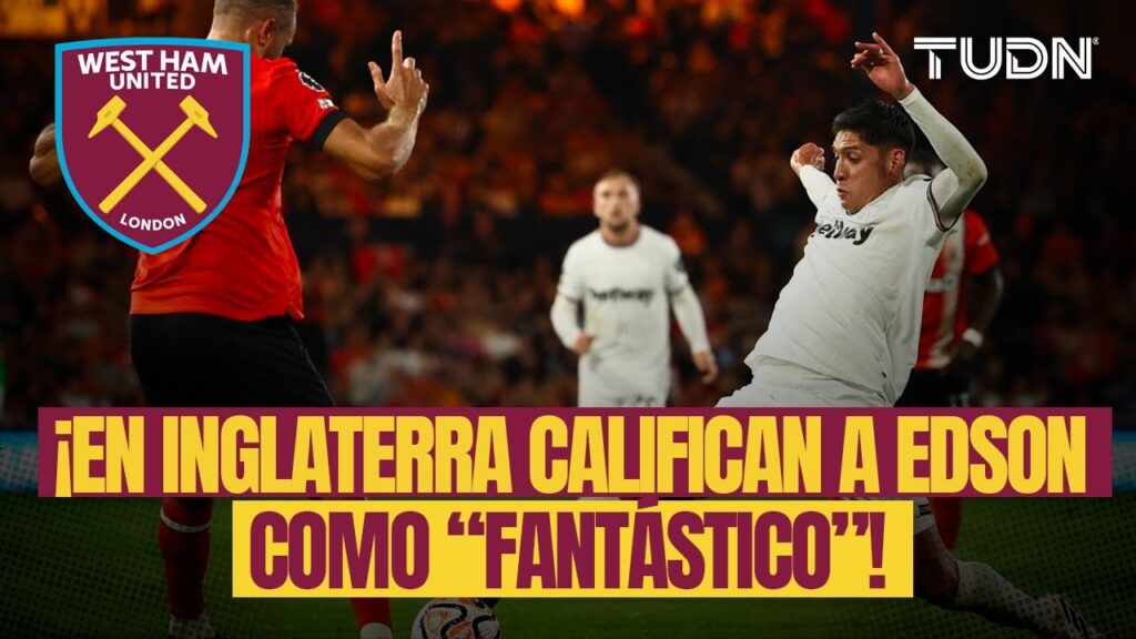 ¡EDSON ÁLVAREZ genera elogios por sus actuaciones en INGLATERRA! | TUDN