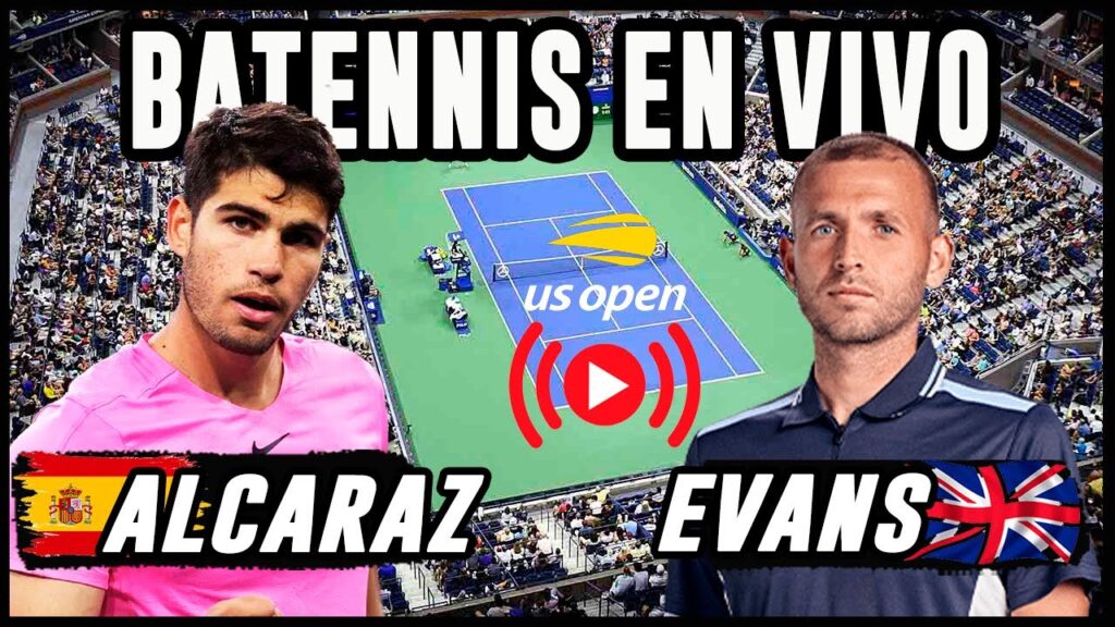 Carlos Alcaraz vs Daniel Evans - US Open 2023 - EN VIVO