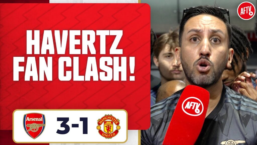 Arsenal 3-1 Man United | Havertz Fan Clash!