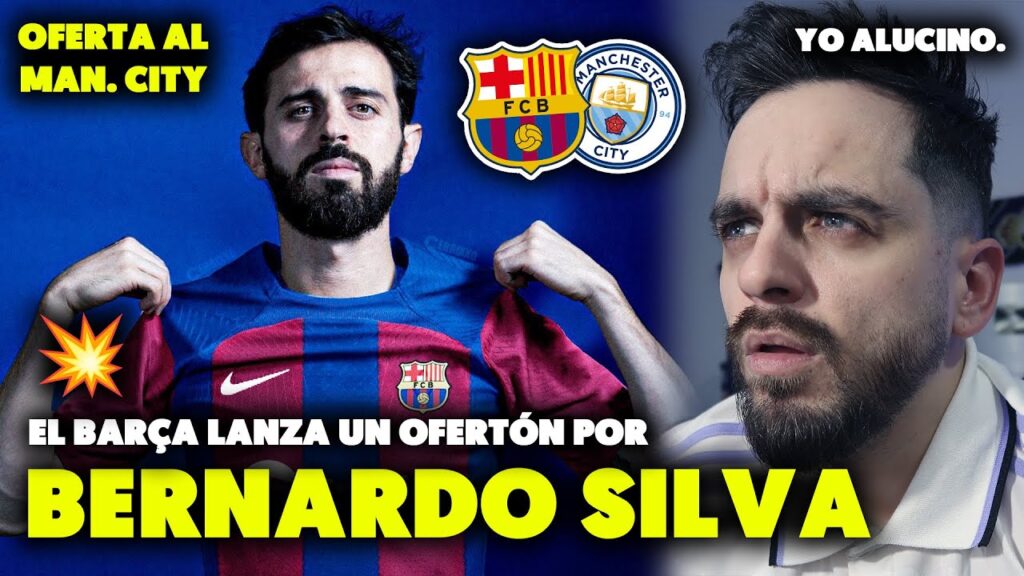 🚨💥¡¡BOMBAZO BERNARDO SILVA!! EL BARÇA LANZA la OFERTA al JUGADOR y al MANCHESTER CITY. ¿LO FICHARÁN?