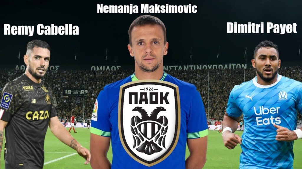 PAOK Today Live: Μεταγραφές - Πλησιάζει στην απόκτηση Μαξίμοβιτς! Τι ισχύει με Παγιέτ, Καμπελά!