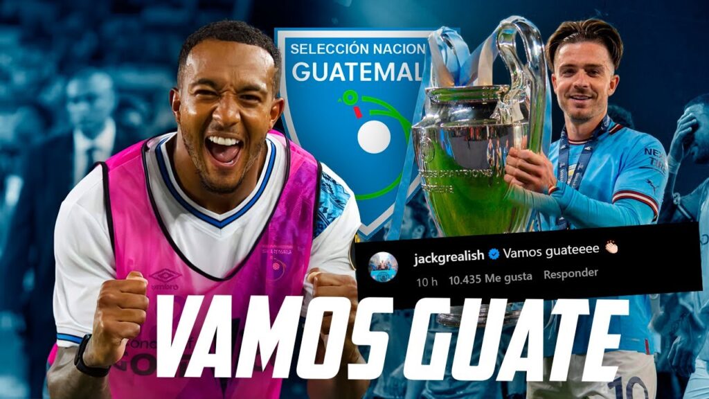 JACK GREALISH DEL MANCHESTER CITY FELICITA A GUATEMALA | Guatemala juega hoy vs Honduras U23