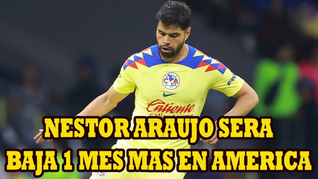 Nestor Araujo Aun Sera Baja Por 1 Mes En El America Al Tener La Lesion Desde La Leagues Cup