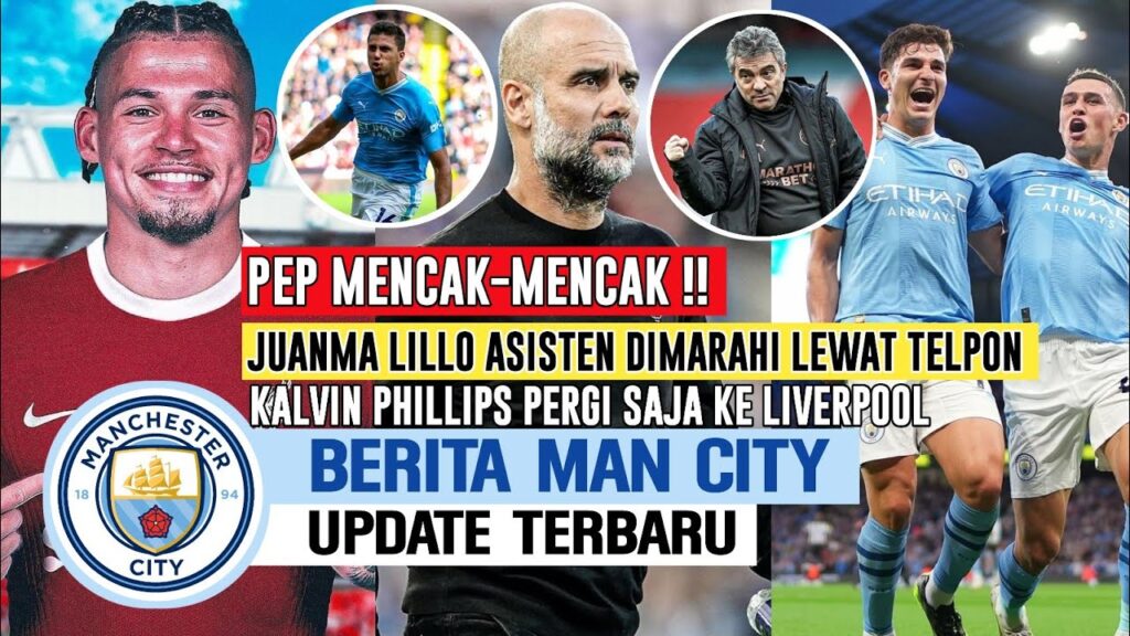 PEP MARAH2😡Juanma Lillo Kena Smprot Lewat Telpon🤣Kalvin Phillips Mending Ke LVP❗️Foden Harus Starter