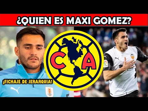 ✅🦅🔥IMPACTANTE! ¿QUIEN ES MAXI GOMEZ? FICHAJE DE JERARQUIA MUCHA EXPERIENCIA EN EUROPA LIGA MX