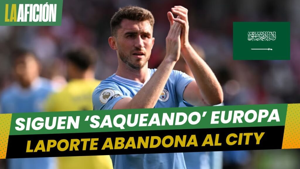 Aymeric Laporte deja al City y ficha con el Al-Nassr