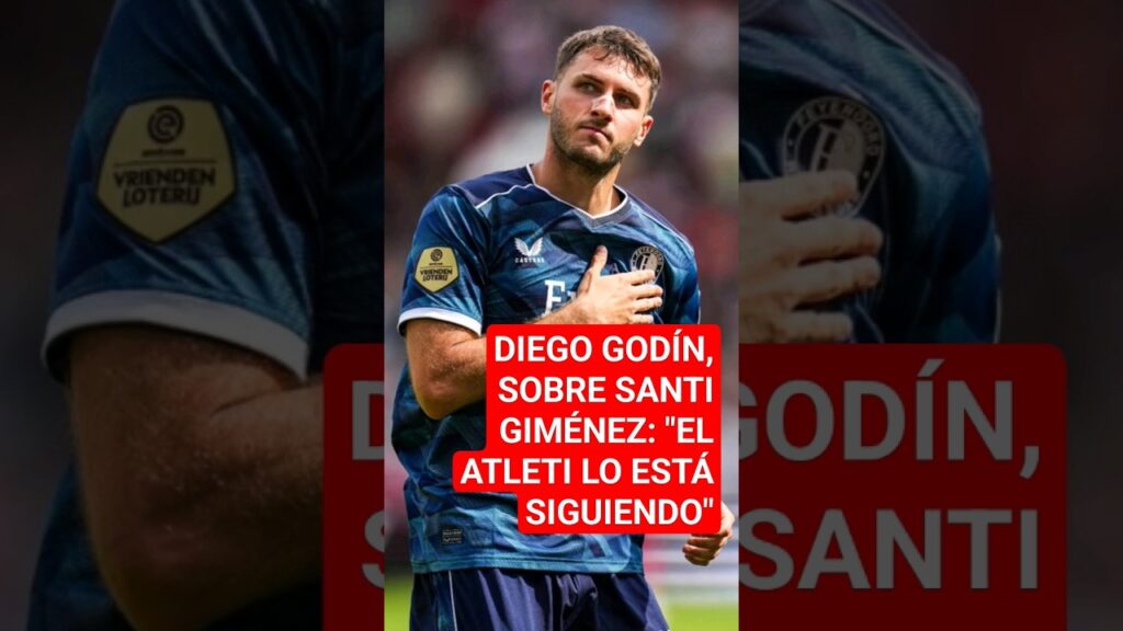 DIEGO GODÍN, sobre SANTI GIMÉNEZ: "El ATLÉTICO DE MADRID lo está SIGUIENDO"