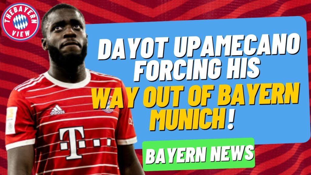 Dayot Upamecano forcing his way out of Bayern Munich?? - Bayern munich transfer  News
