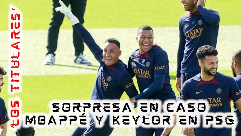 🔴¡LOS TITULARES DE MIÉRCOLES!🔴 SORPRENDE situación del 'Caso MBAPPÉ' y el de KEYLOR NAVAS en el PSG🔥