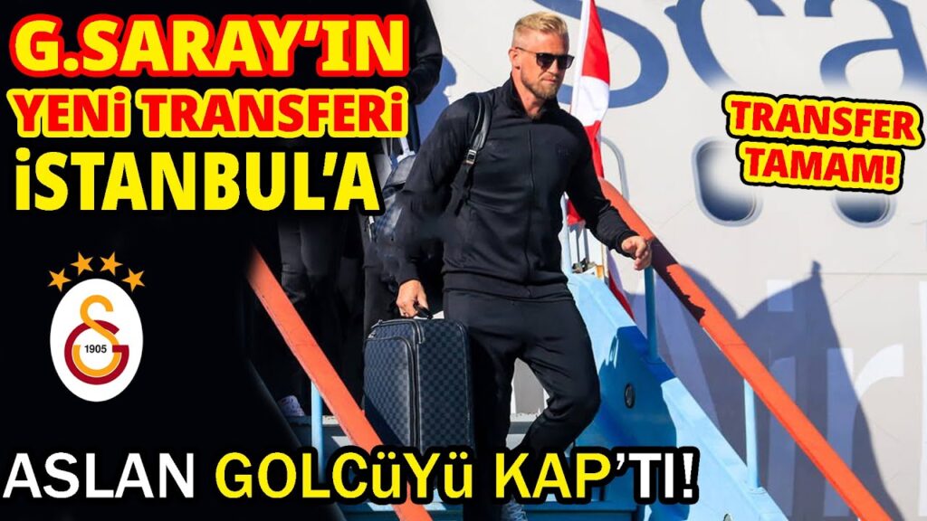 GALATASARAY'IN YENİ TRANSFERİ İSTANBUL'A! G. SARAY GOLCÜYÜ KAP'TI..