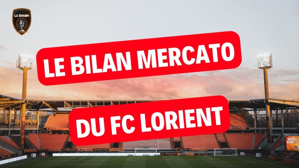 FeryTime7: On fait le bilan du mercato du FC LORIENT