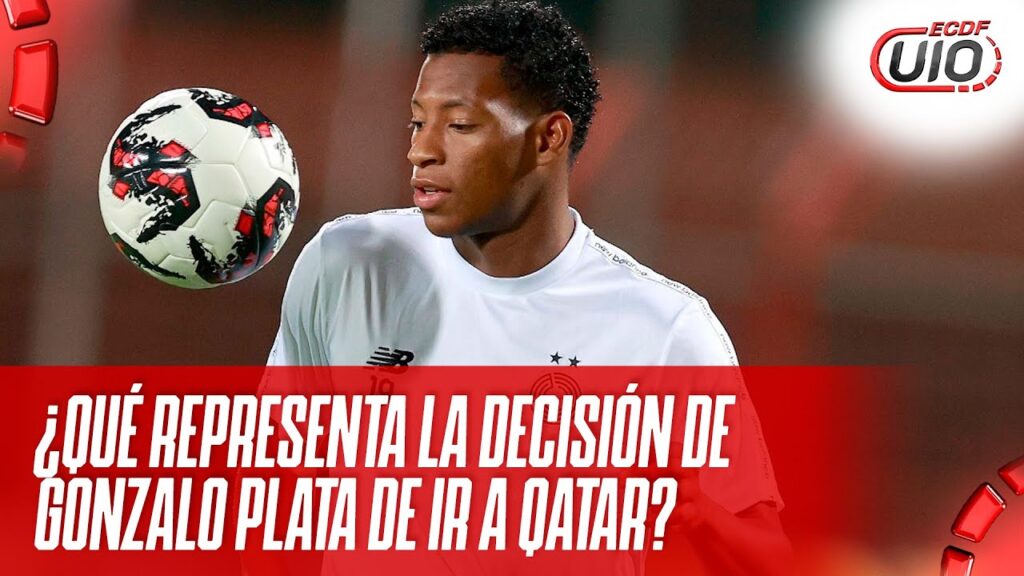 ECDF UIO - ¿QUÉ REPRESENTA LA DECISIÓN DE GONZALO PLATA DE IR A QATAR?