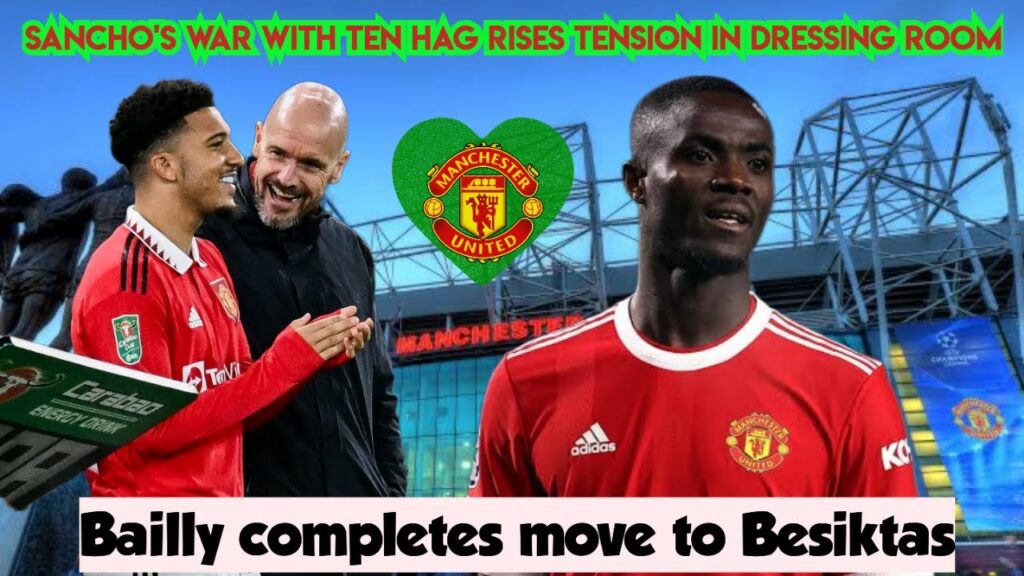 Jadon Sancho War with Ten Hag causes Tension in dressing Room, Eric Bailly joins Besiktas