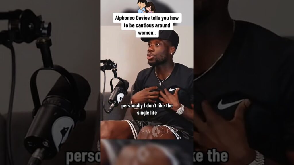 Alphonso Davies tells you to not have the mindset that every girl wants you for your money