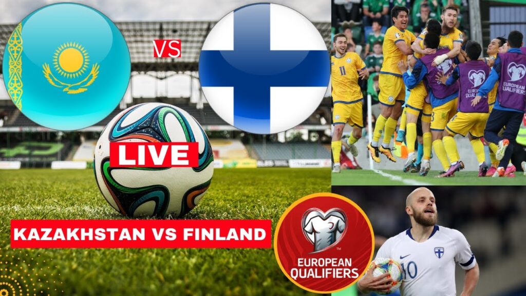 Kazakhstan vs Finland Live Stream UEFA Euro Qualifiers Football Match Today Score Highlights en Vivo
