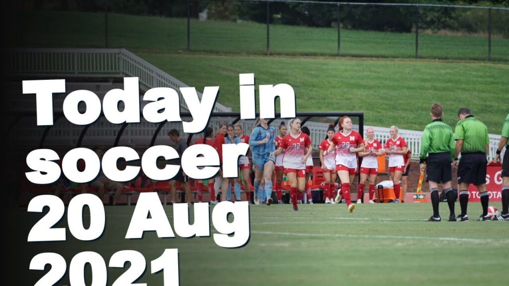 Football Today by PeleToday in soccer with Pele, 20 Aug 2021