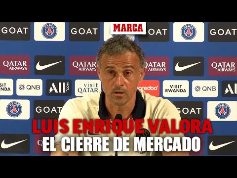 Luis Enrique valora el mercado del PSG: "Excepcional" I MARCA