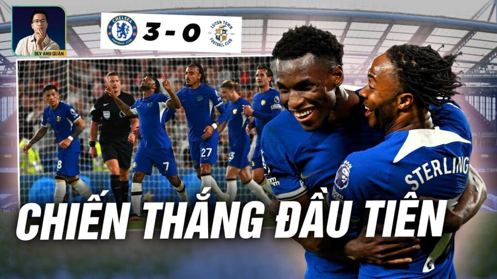 CHELSEA - LUTON TOWN: NICOLAS JACKSON GHI BÀN TRONG CHIẾN THẮNG ĐẦU TIÊN CỦA MÙA GIẢI!
