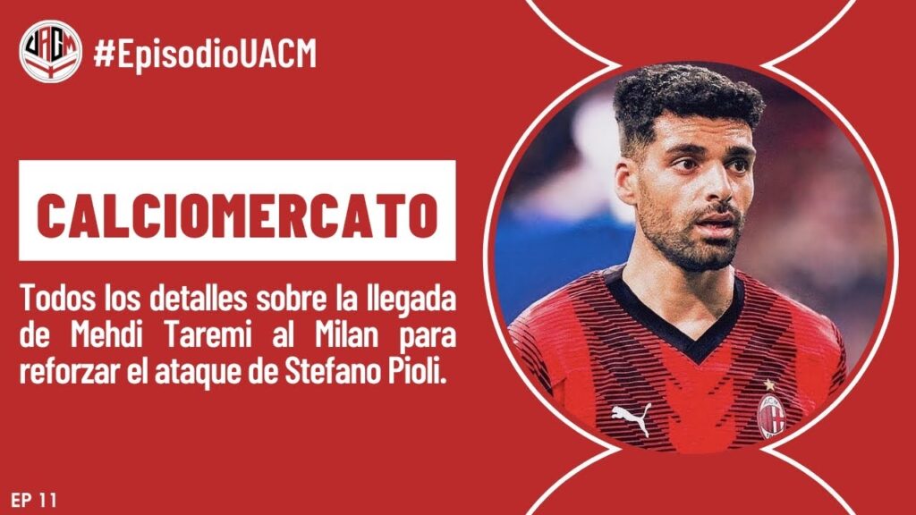 Mehdi Taremi, a nada de ser anunciado como nuevo jugador del Milan. | #EpisodioUACM | EP 11