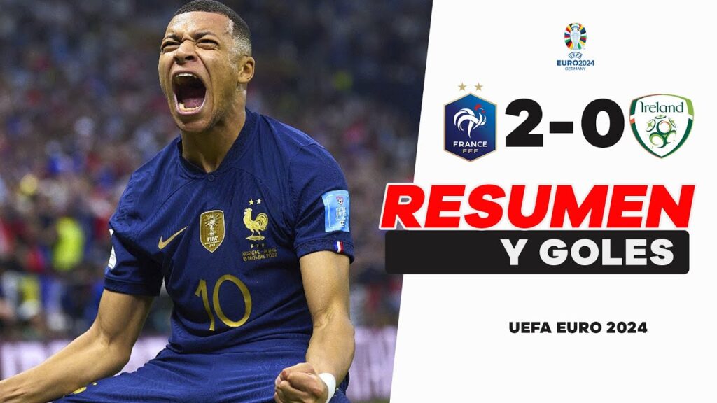 Francia vs Irlanda 2-0 Resumen y Goles - Clasificatorias UEFA EURO 2024