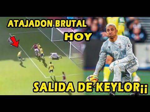 EXPLOTA KEYLOR NAVAS SALIDA YA¡¡ ATAJADON Y ERROR NOTTINGHAN FOREST VS ASTON VILLA EXPLOTA KEYLOR NAVAS SALIDA YA¡¡ ATAJADON Y ERROR NOTTINGHAN FOREST VS ASTON VILLA