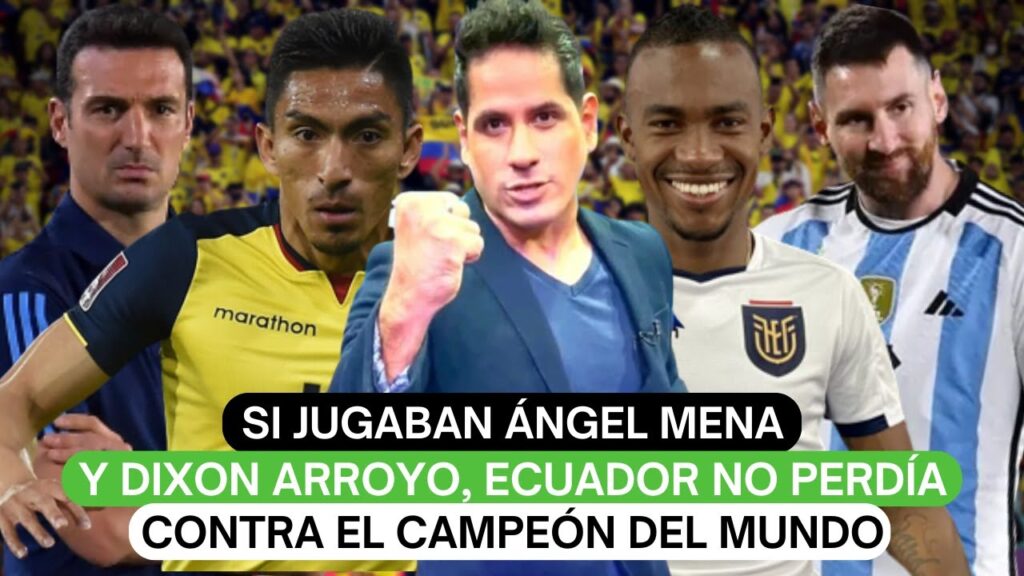Si jugaban Ángel Mena y Dixon Arroyo, Ecuador no pedría contra el campeón del mundo