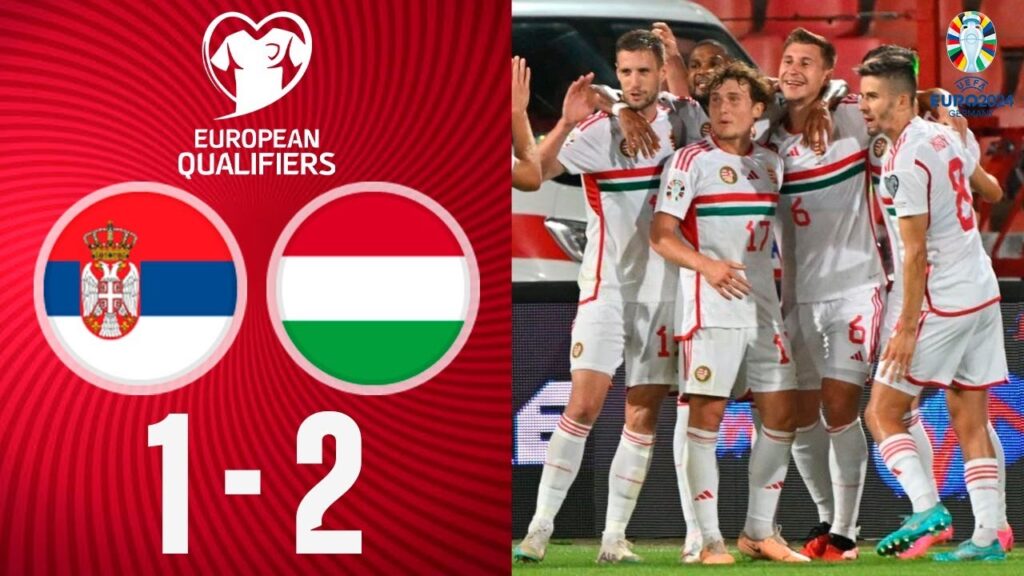 Serbia vs Hungary 1-2 Highlights Goals - Euro 2024 Qualifiers
