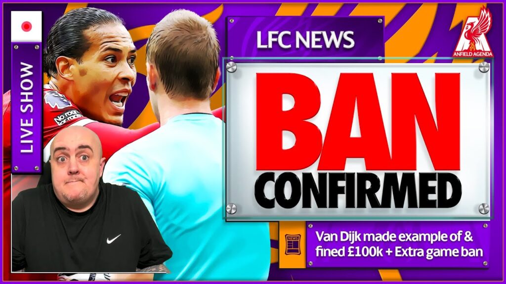 VAN DIJK BAN EXTENDED + £100K FINE! | LIVE Liverpool FC Transfer News