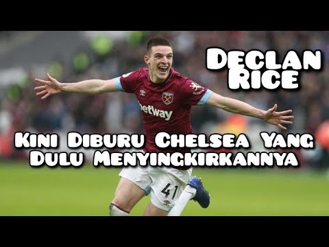 Declan Rice ( West Ham United ), Kini Diburu Chelsea Yang Dulu Menyingkirkannya Declan Rice ( West Ham United ), Kini Diburu Chelsea Yang Dulu Menyingkirkannya