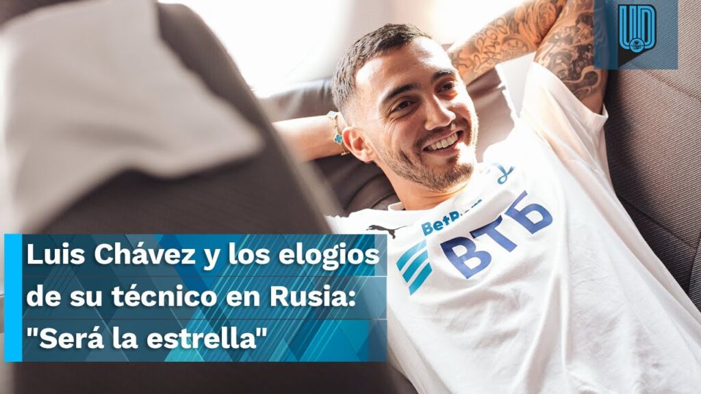 🔥⚽ "Será la estrella": Luis Chávez y los elogios de su técnico en Rusia 🔥⚽