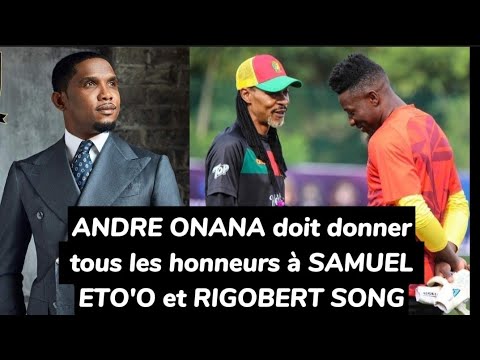 Valsero " Andre Onana doit donner tous les honneurs à Samuel Eto'o et Rigobert Song ''