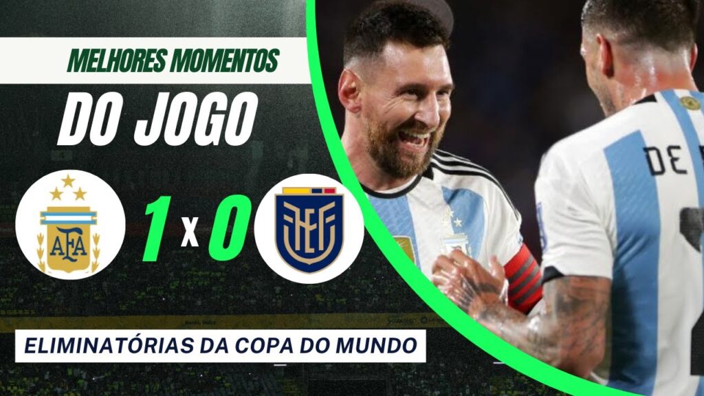 ARGENTINA 1 X 0 EQUADOR | MELHORES MOMENTOS HD | 1ª RODADA ELIMINATÓRIAS DA COPA